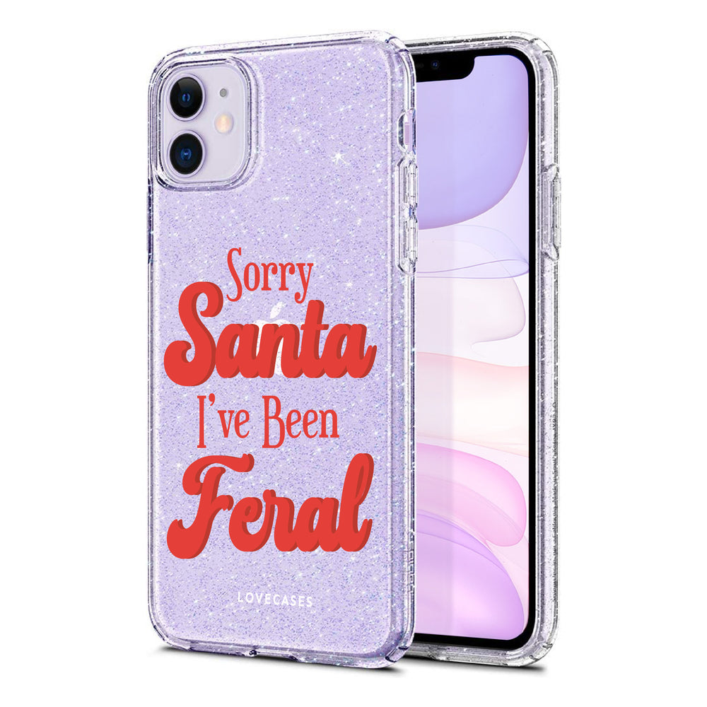 Sorry Santa I've Been Feral Glitter Phone Case