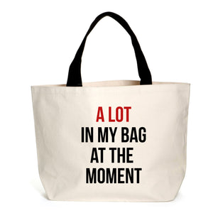 A Lot In My Bag At The Moment Tote