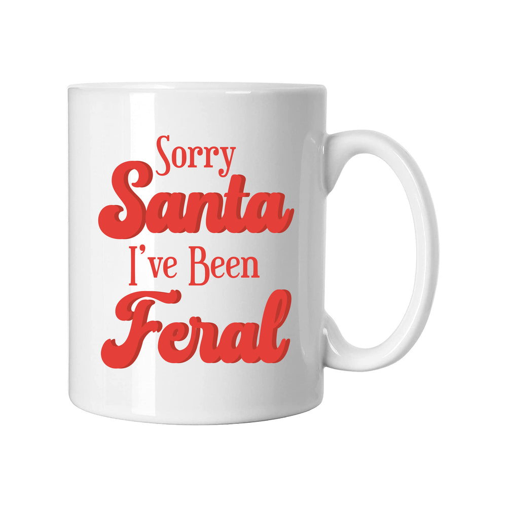 Sorry Santa I've Been Feral Mug