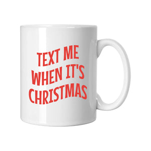 Text Me When It's Christmas Mug