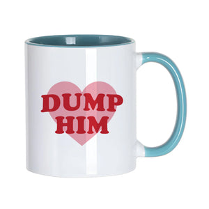 Dump Him Slogan Mug