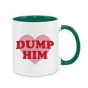 Dump Him Slogan Mug