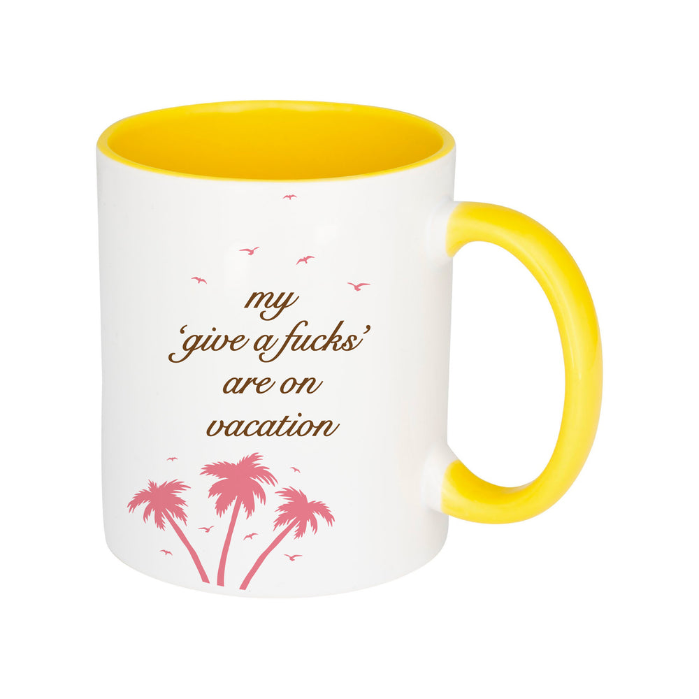My 'Give a F's' Are On Vacation Mug