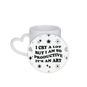 I Cry A Lot But I Am So Productive Circle Coaster