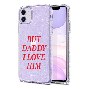 But Daddy I Love Him Glitter Phone Case