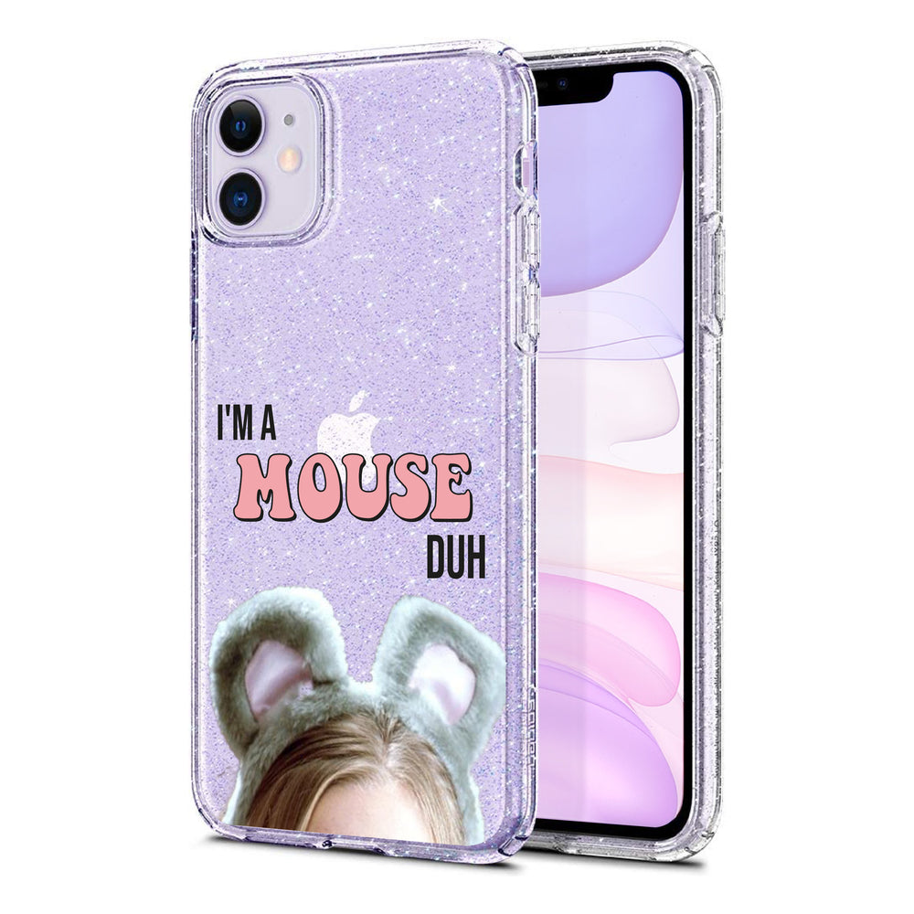 I'm A Mouse Duh Glitter Phone Case