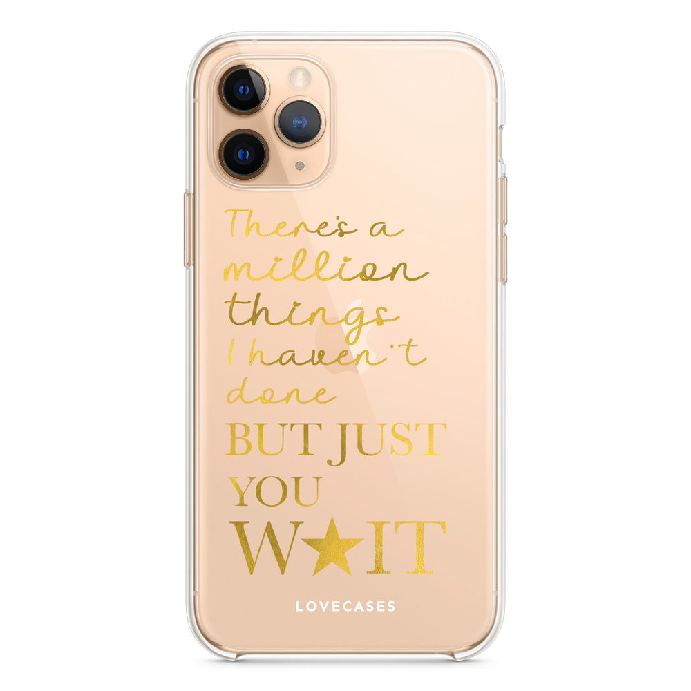Gold But Just You Wait Phone Case
