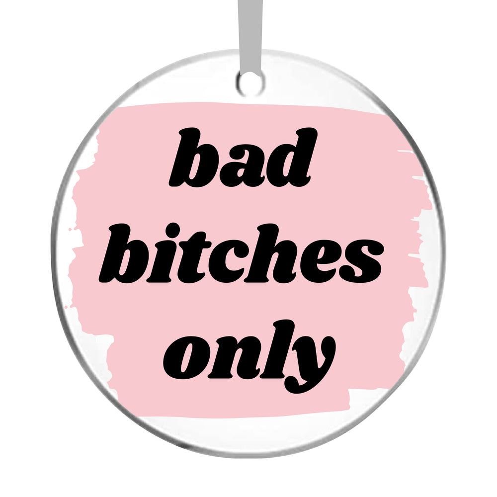 Bad B*tches Only Hanging Car Accessory