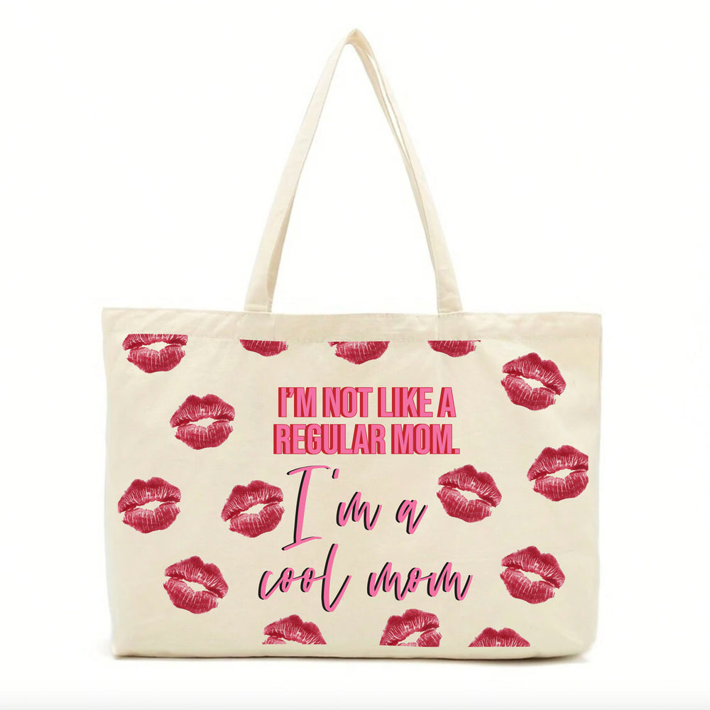 I'm Not Like A Regular Mom, I'm A Cool Mom Tote