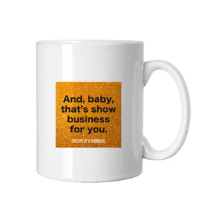 That's Show Business For You Mug