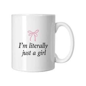 I'm Literally Just A Girl Mug