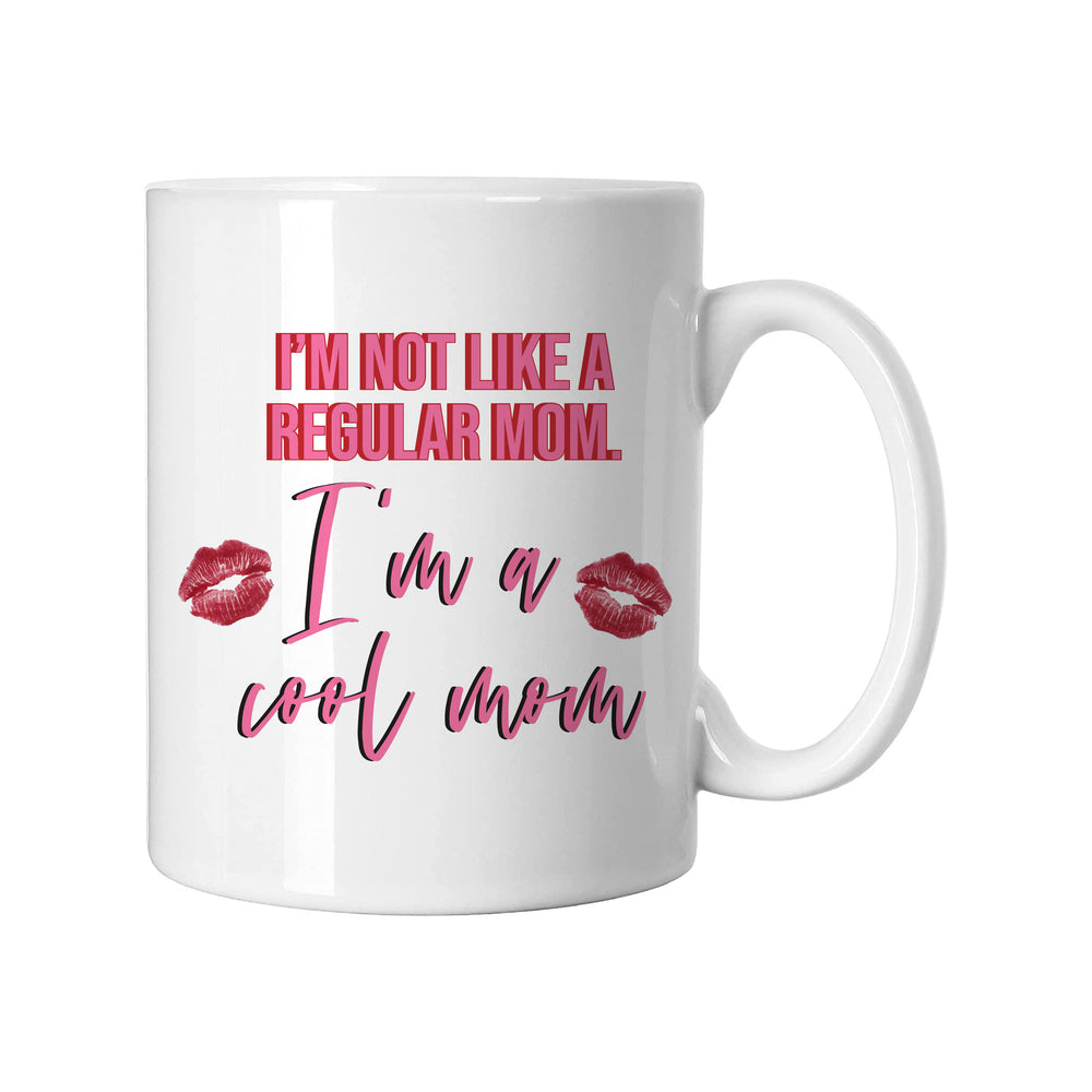 I'm Not Like A Regular Mom, I'm A Cool Mom Mug