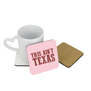 This Ain't Texas Square Coaster