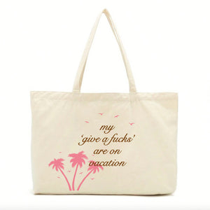 My 'Give a F's' Are On Vacation Tote