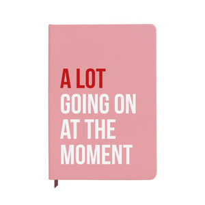 A Lot Going On At The Moment Pink Notebook