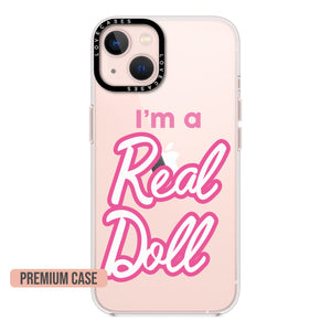I'm A Real Doll Phone Case