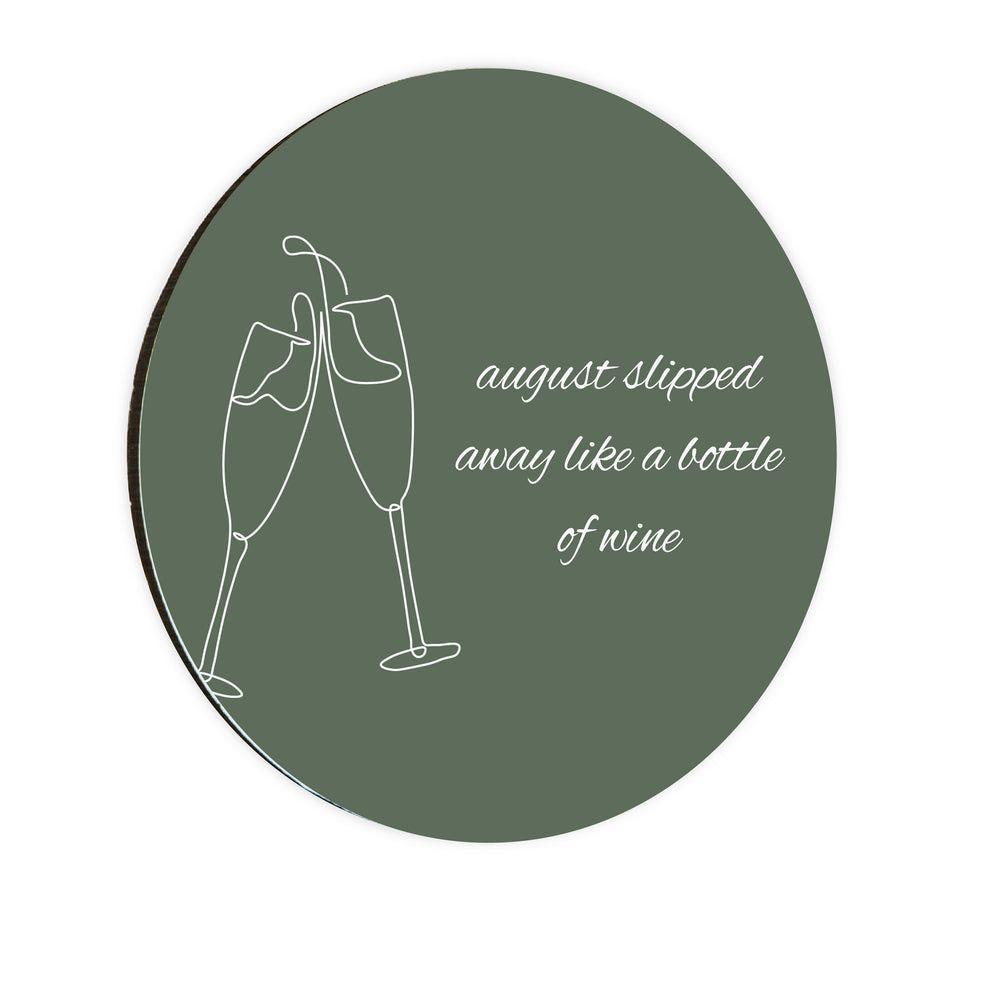 August Slipped Away Like A Bottle Of Wine Circle Coaster