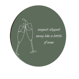 August Slipped Away Like A Bottle Of Wine Circle Coaster