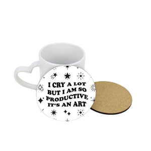 I Cry A Lot But I Am So Productive Circle Coaster