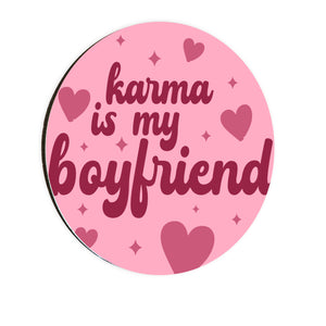 Karma Is My Boyfriend Circle Coaster