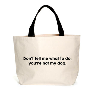 Don't Tell Me What To Do Tote Bag