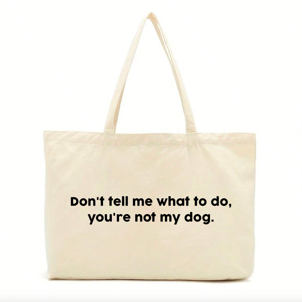 Don't Tell Me What To Do Tote Bag