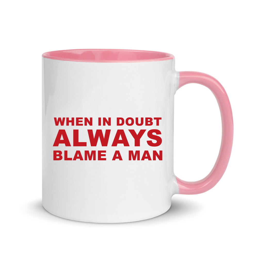 Always Blame A Man Slogan White Mug