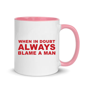 Always Blame A Man Slogan White Mug