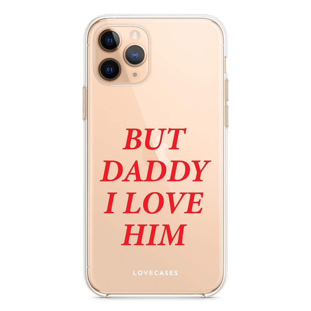 But Daddy I Love Him Phone Case