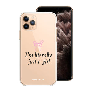 I'm Literally Just A Girl Phone Case