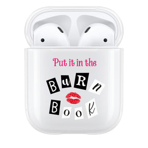 Put It In The Burn Book AirPod Case