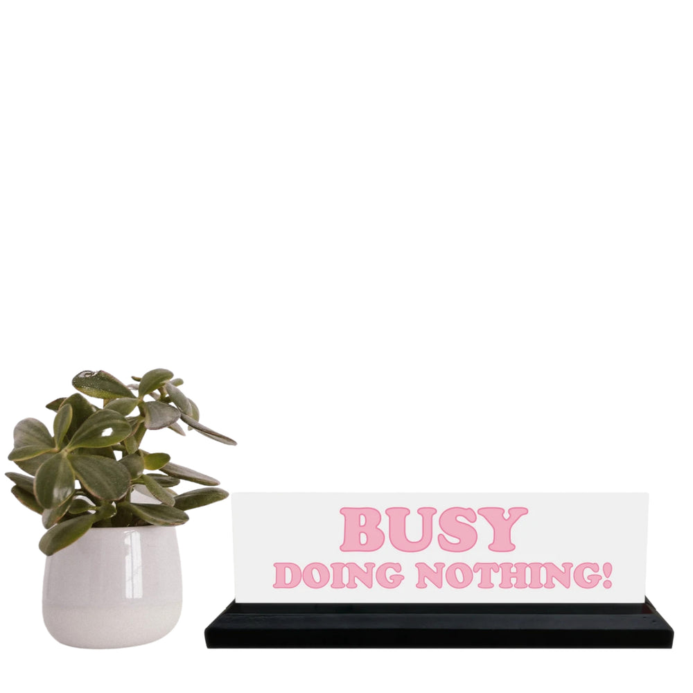 Busy Doing Nothing Desk Plaque