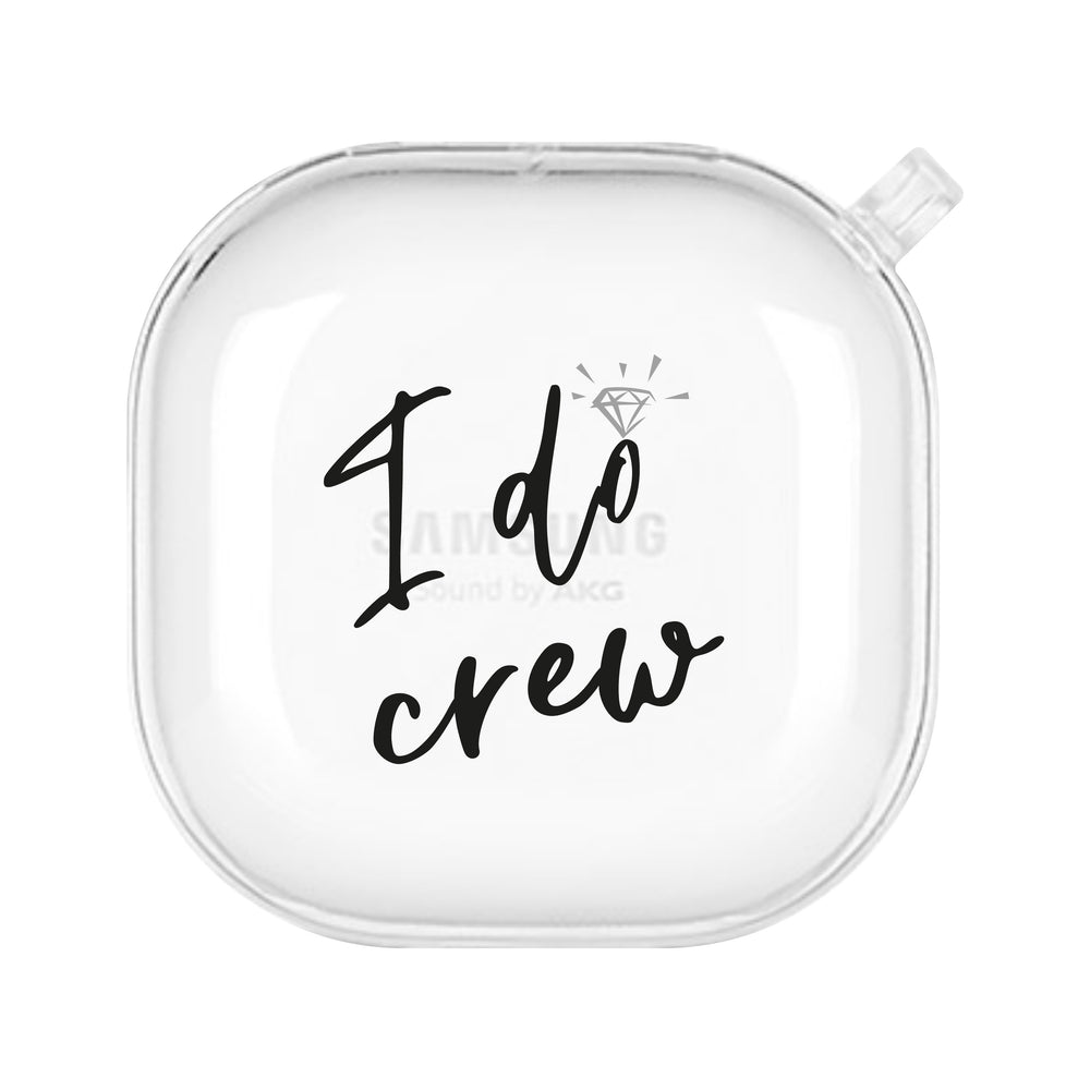 I Do Crew Galaxy Buds Case