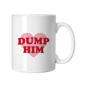 Dump Him Slogan Mug