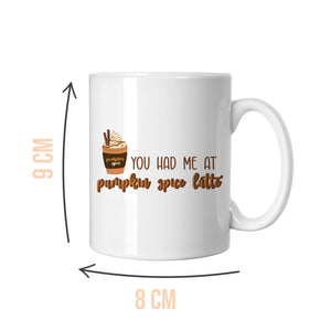 You Had Me At Pumpkin Spice Latte White Mug