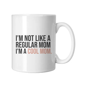 I'm Not A Regular Mom Mug