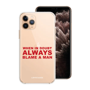 Always Blame A Man Slogan Phone Case