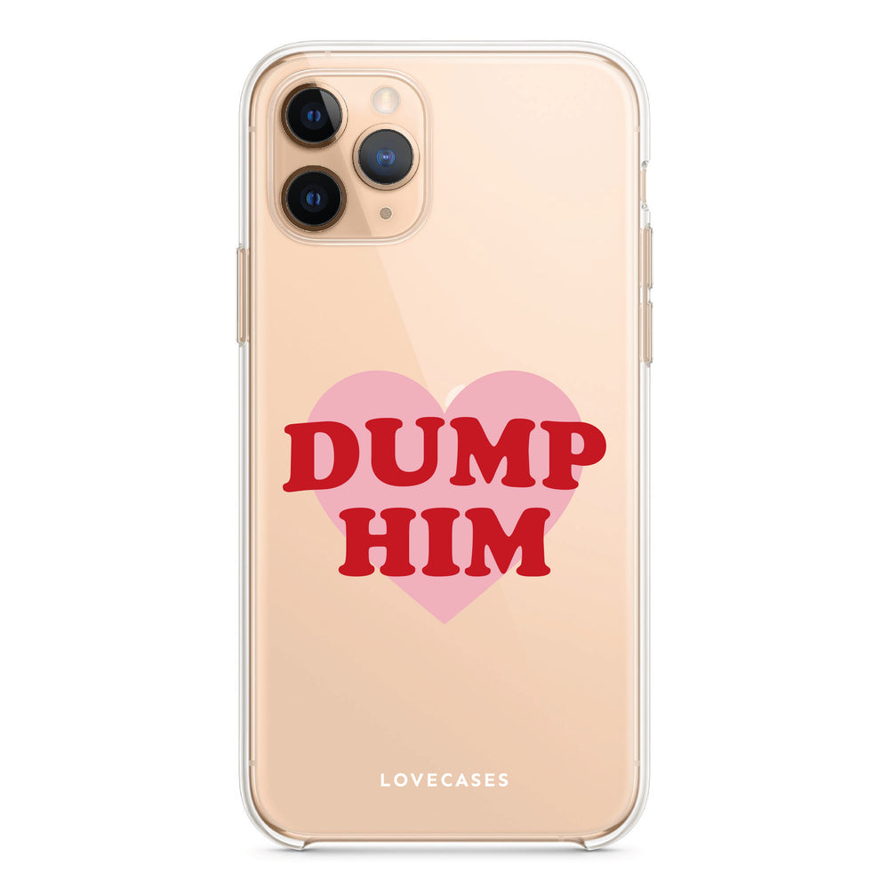 Dump Him Slogan Phone Case