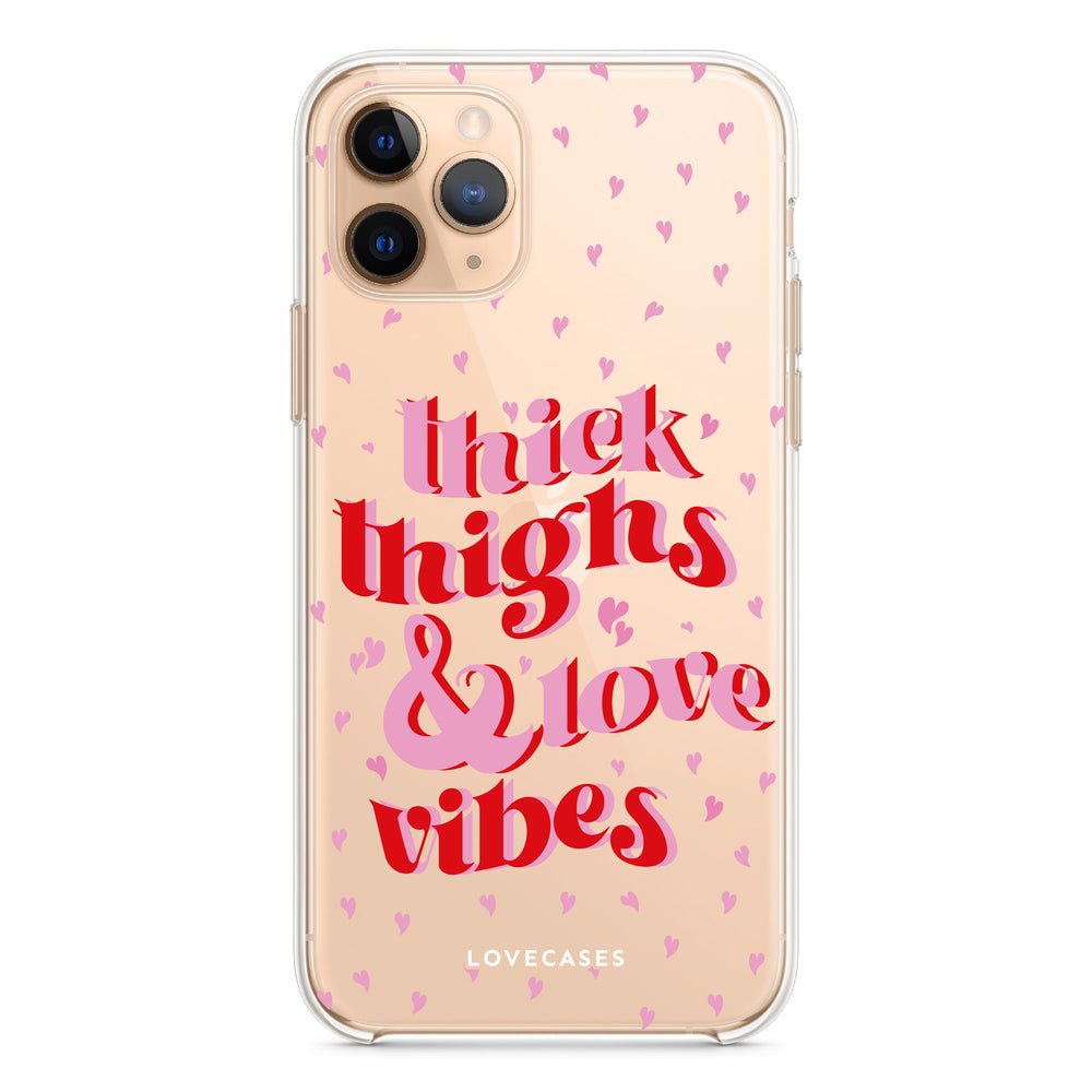 Thick Thighs & Love Vibes Phone Case